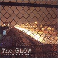 Glow - The Ghosts Are Out lyrics