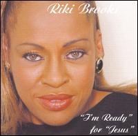 Riki Brooks - I'm Ready for Jesus lyrics