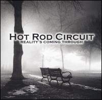Hot Rod Circuit - Reality's Coming Through lyrics