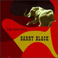 Barry Black - Tragic Animal Stories lyrics