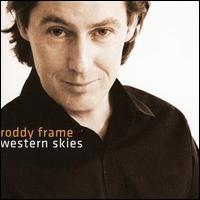 Roddy Frame - Western Skies lyrics