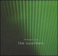 The Cucumbers - All Things to You lyrics