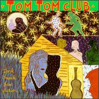 Tom Tom Club - Dark Sneak Love Action lyrics