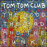 Tom Tom Club - The Good the Bad and the Funky lyrics