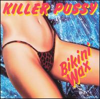 Killer Pussy - Bikini Wax lyrics