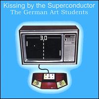 The German Art Students - Kissing by the Superconductor lyrics