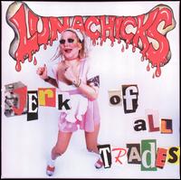 Lunachicks - Jerk of All Trades lyrics