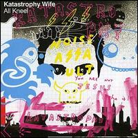 Katastrophy Wife - All Kneel lyrics