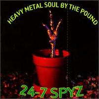 24-7 Spyz - Heavy Metal Soul By the Pound lyrics
