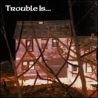 Trouble Is - As Trouble Does lyrics