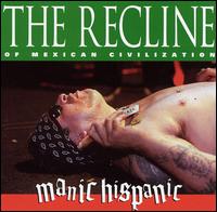 Manic Hispanic - The Recline of Mexican Civilization lyrics