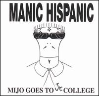 Manic Hispanic - Mijo Goes to Jr. College lyrics