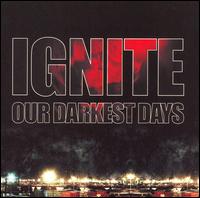 Ignite - Our Darkest Days lyrics