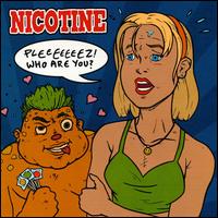 Nicotine - Pleeeeeeez! Who Are You? lyrics