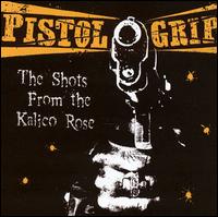 Pistol Grip - The Shots from the Kalico Rose lyrics