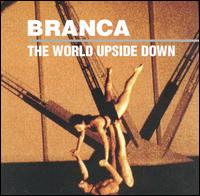 Glenn Branca - The World Upside Down lyrics