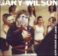Gary Wilson - Mary Had Brown Hair lyrics