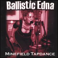 Ballistic Edna - Minefield Tapdance lyrics