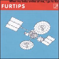 Furtips - When My Baby Smiles at Me, I Go to Rio lyrics