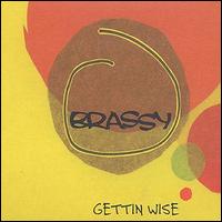 Brassy - Gettin Wise lyrics