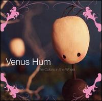 Venus Hum - The Colors in the Wheel lyrics