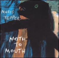 Moris Tepper - Moth to Mouth lyrics