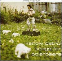 Snow Patrol - Songs for Polar Bears lyrics