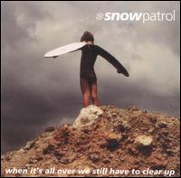 Snow Patrol - When It's All Over We Still Have to Clear Up lyrics
