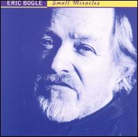 Eric Bogle - Small Miracles lyrics