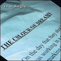 Eric Bogle - The Colour of Dreams lyrics