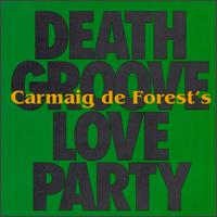 Carmaig DeForest - Death Groove Love Party lyrics