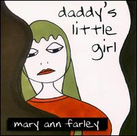 Mary Ann Farley - Daddy's Little Girl lyrics