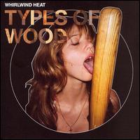 Whirlwind Heat - Types of Wood lyrics