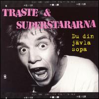 Traste & Superstararna - Du Din Javla Sopa lyrics