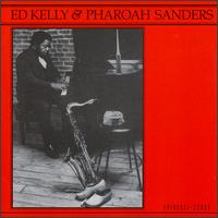 Ed Kelly - Ed Kelly & Pharoah Sanders lyrics