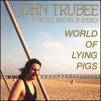 John Trubee - World of Lying Pigs lyrics