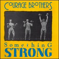 The Courage Brothers - Something Strong lyrics
