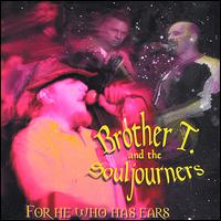 Brother T & The Souljourners - For He Who Has Ears lyrics
