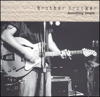Brother Trucker - Something Simple lyrics