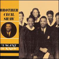Brother Cecil L. Shaw - I Want to Know lyrics