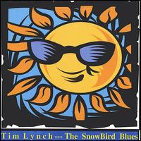 1st Tim Lynch - The Snowbird Blues lyrics