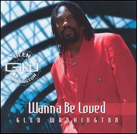 Glen Washington - Wanna Be Loved lyrics