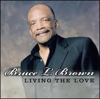 Bruce L. Brown - Living The Love lyrics
