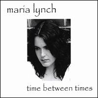 Maria Lynch - Time Between Times lyrics