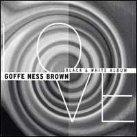 Goffe Ness Brown - Black and White Album lyrics
