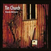 Kevin Brown [Guitar 1] - Tin Church lyrics