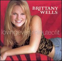 Brittany Wells - Loving Every Minute of It lyrics