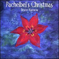 Bruce Kurnow - Pachelbel's Christmas lyrics