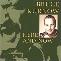 Bruce Kurnow - Here and Now lyrics