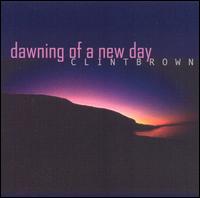 Clint Brown - Dawning of a New Day lyrics